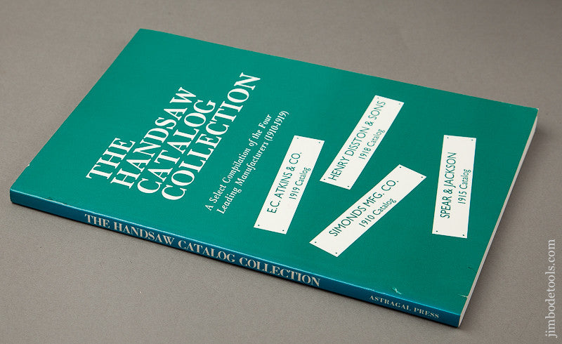 Paperback Book: THE HANDSAW CATALOG COLLECTION, A SELECT COMPILATION OF THE FOUR LEADING MANUFACTURERS (1910-1919)