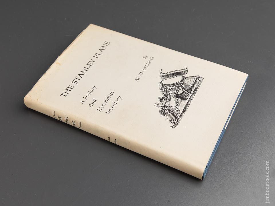 Book: THE STANLEY PLANE, A HISTORY AND DESCRIPTIVE INVENTORY by Alvin Sellens - 90969