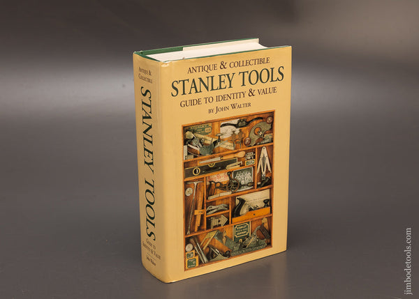 Book:-Cloth-Bound-Hard-Cover-ANTIQUE-&-COLLECTIBLE-STANLEY-TOOLS-GUIDE-TO-IDENTITY-&-VALUE-by-John-Walter-117085