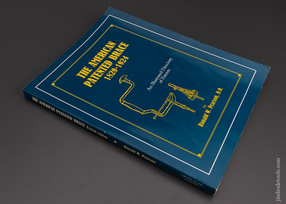 RARE BOOK: THE AMERICAN PATENTED BRACE 1829-1924, AN ILLUSTRATED DIRECTORY OF PATENTS by Ronald W. Pearson, D.O. * 101374