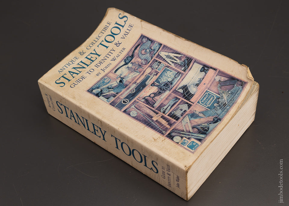 Book:  ANTIQUE & COLLECTIBLE STANLEY TOOLS GUIDE TO IDENTITY & VALUE by John Walter - 105972