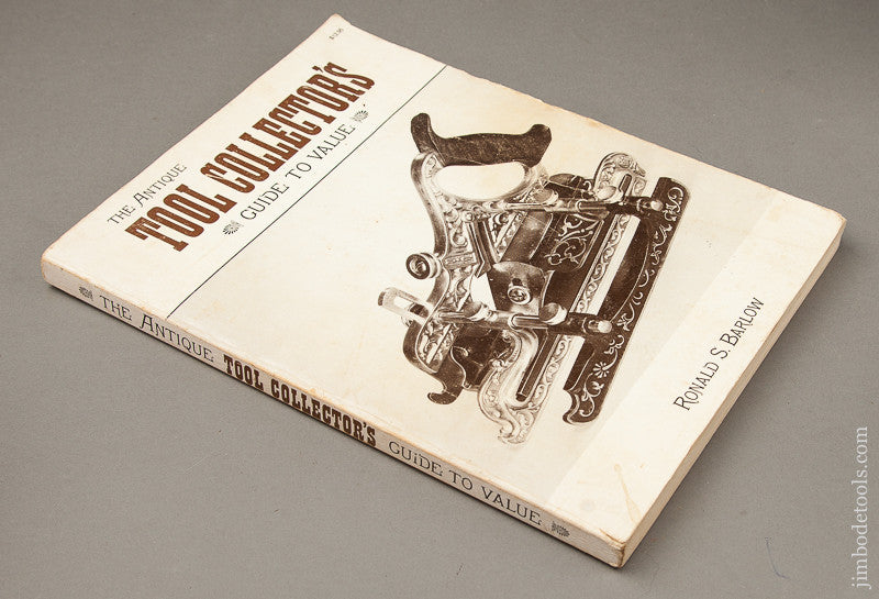 Paperback Book: THE ANTIQUE TOOL COLLECTOR'S GUIDE TO VALUE By Ronald S. Barlow 