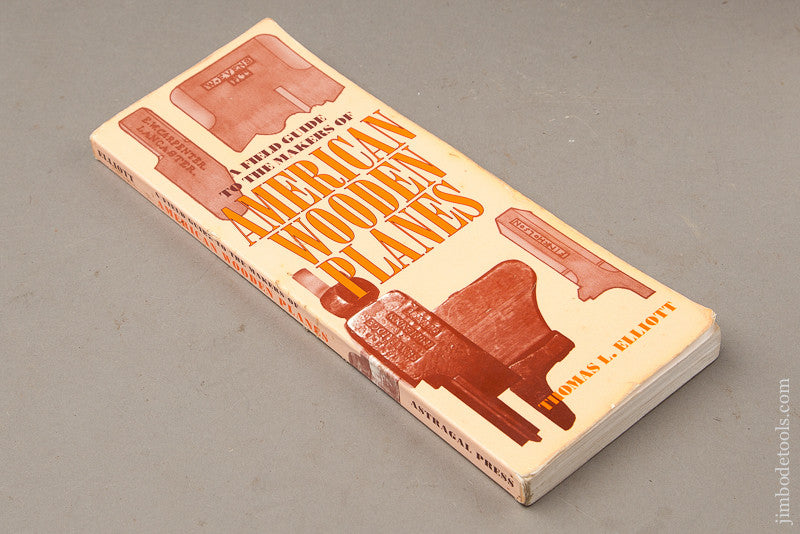 SIGNED Paperback Book:  A FIELD GUIDE TO THE MAKERS OF AMERICAN WOODEN PLANES by Thomas L. Elliott