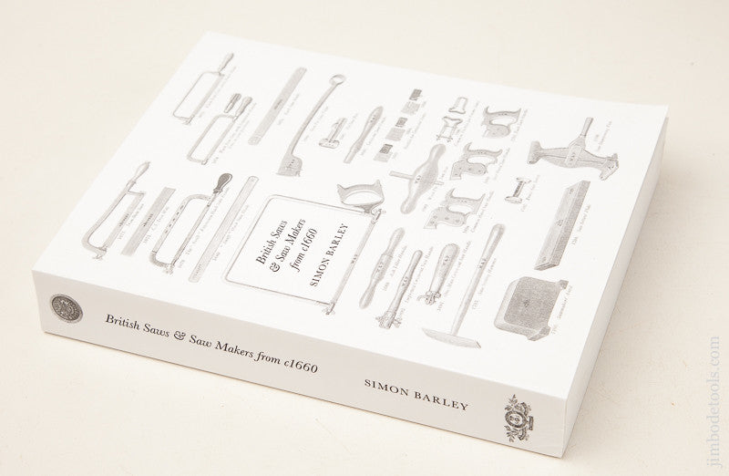  New Soft Cover Book: BRITISH SAWS & SAW MAKERS FROM c1660 by SIMON BARLEY 