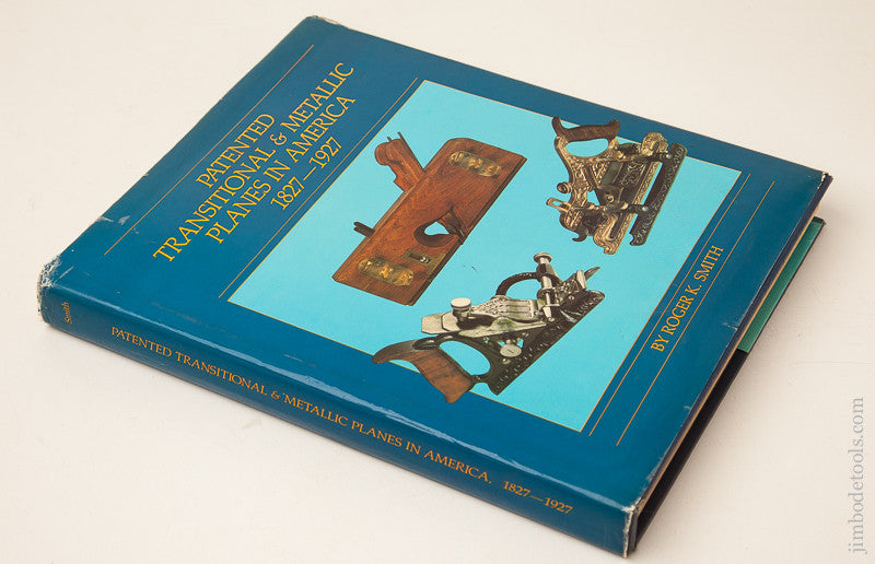 SIGNED Book:  PATENTED TRANSITONAL & METALLIC PLANES IN AMERICA 1827-1927 by Roger K. Smith