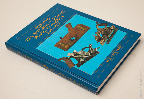 Rare SIGNED 1st Edition Book: PATENTED TRANSITIONAL & METALLIC PLANES IN AMERICA 1827-1927 by Roger K. Smith