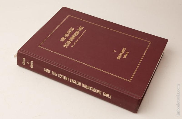 Book:  SOME 19TH CENTURY ENGLISH WOODWORKING TOOLS by Kenneth D. Roberts Cloth Bound - 90962
