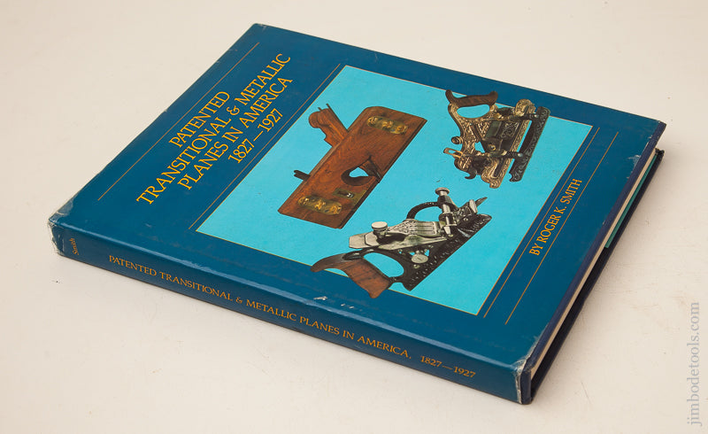 RARE First Edition Book:  PATENTED TRANSITIONAL & METALLIC PLANES IN AMERICA 1827-1927 by Roger K. Smith - 71980R