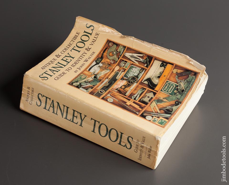 Book:  ANTIQUE & COLLICTIBLE STANLEY TOOLS GUIDE TO IDENTITY & VALUE by John Walter - 78134