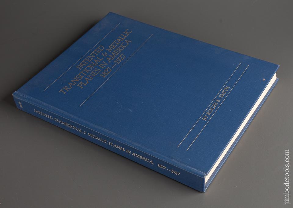 Book:  SIGNED Copy of Patented Transitional and Metallic Planes in America 1827-1927 by Roger K. Smith PTAMPIA - 78566R