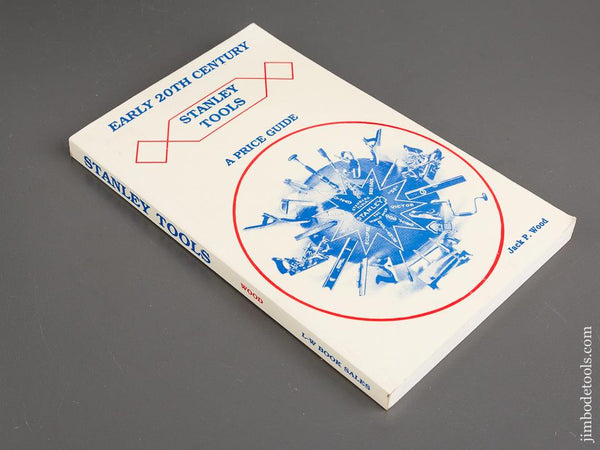 Book: EARLY 20TH CENTURY STANLEY TOOLS, A PRICE GUIDE by Jack P. Wood - 81691R
