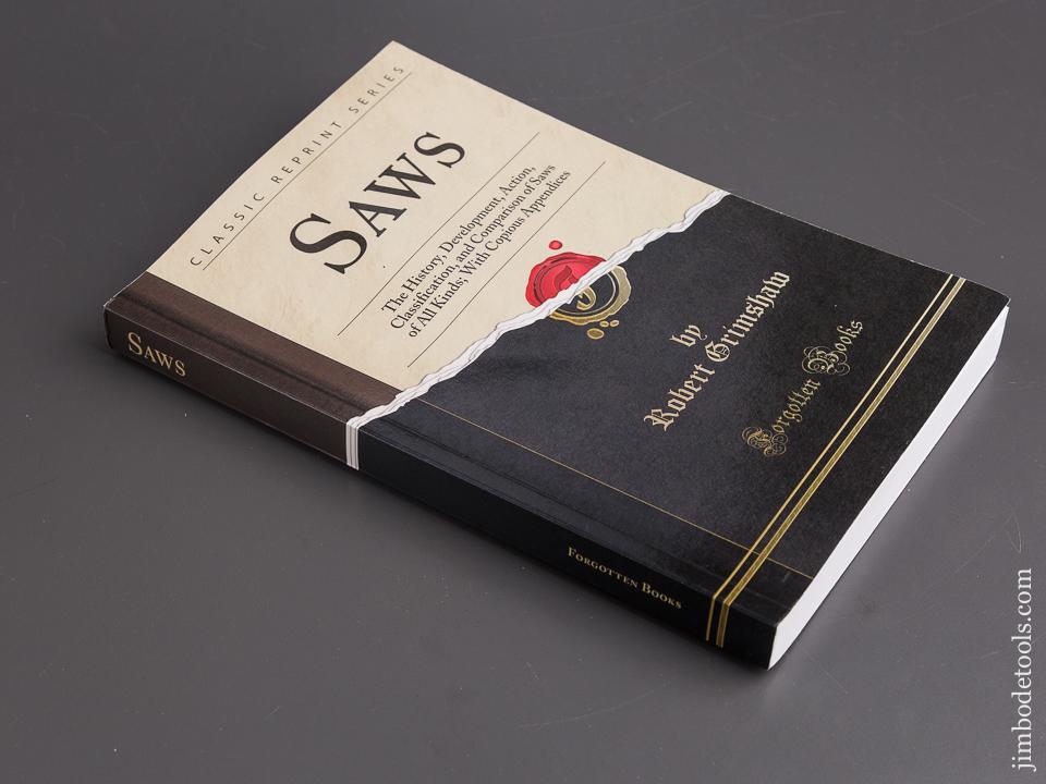 RARE Book Reprint:  SAWS:  THE HISTORY, DEVELOPMENT, ACTION, CLASSIFICATION, AND COMPARISON OF SAWS OF ALL KINDS; WITH COPIOUS APPENDICES by Robert Grimshaw - 84520