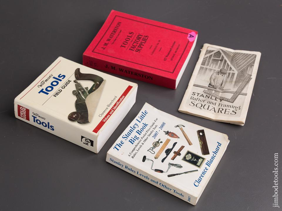 Four Books: THE STANLEY LITTLE BIG BOOK by Clarence Blanchard, WARMAN'S TOOLS FIELD GUIDE by Clarence Blanchard, STANLEY RAFTER AND FRAMING SQUARES Guide, and TOOLS AND FACTORY SUPPLIES CATALOGUE NO. 25 by J.M. Waterston - 86592