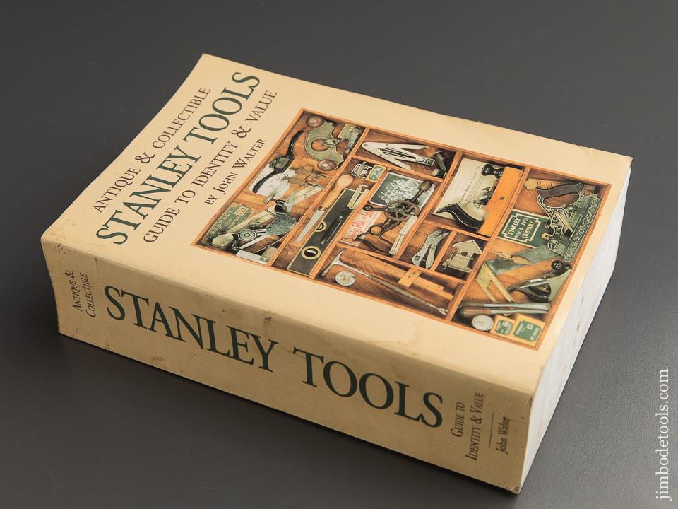 NEAR MINT Book:  ANTIQUE & COLLECTIBLE STANLEY TOOLS, GUIDE TO IDENTITY & VALUE by John Walter - 88368