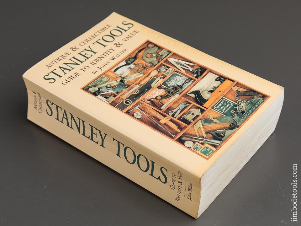 Book:  ANTIQUE & COLLECTIBLE STANLEY TOOLS GUIDE TO IDENTITY & VALUE by John Walter - 90171