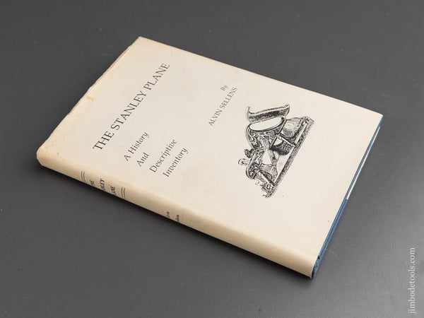 Book:  THE STANLEY PLANE, A HISTORY AND DESCRIPTIVE INVENTORY by Alvin Sellens - 90969