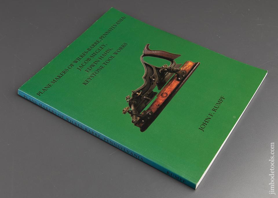 SIGNED Book:  PLANE MAKERS OF WILKES-BARRE, PENNSYLVANIA:  JACOB SIEGLEY, EDWIN HAHN, KEYSTONE TOOL WOKS by John F. Rumpf - 91185