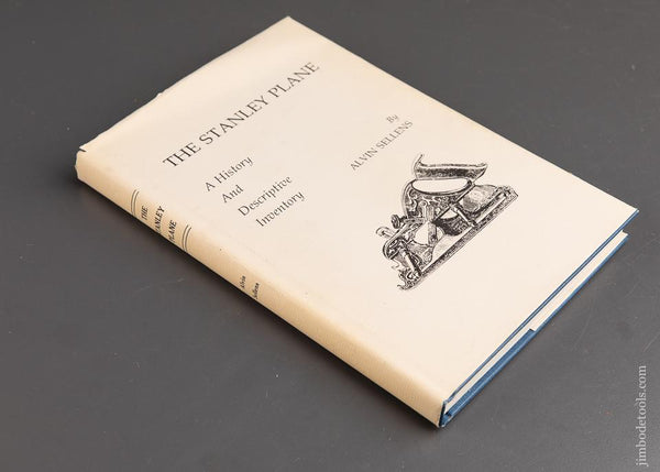 Book:  THE STANLEY PLANE, A HISTORY AND DESCRIPTIVE INVENTORY by Alvin Sellens - 92356