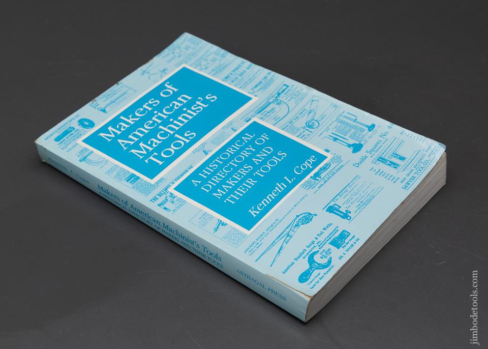 Book:  MAKERS OF AMERICAN MACHINIST'S TOOLS: A HISTORICAL DIRECTORY OF MAKERS AND THEIR TOOLS by Kenneth L. Cope - 94356