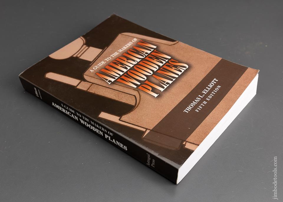 BOOK: A GUIDE TO MAKERS OF AMERICAN WOOD PLANES By Thomas Elliot Fifth Edition - 95474