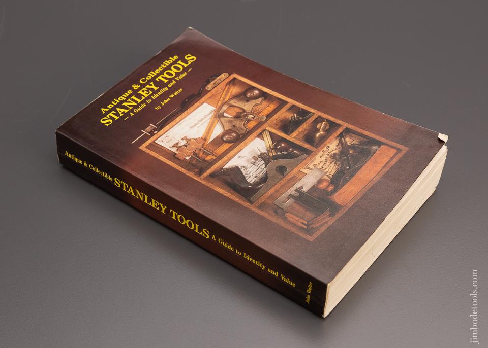 BOOK: ANTIQUE & COLLECTIBLE STANLEY TOOLS A GUIDE TO IDENTITY (AGE) & VALUE by John Walter - 97895