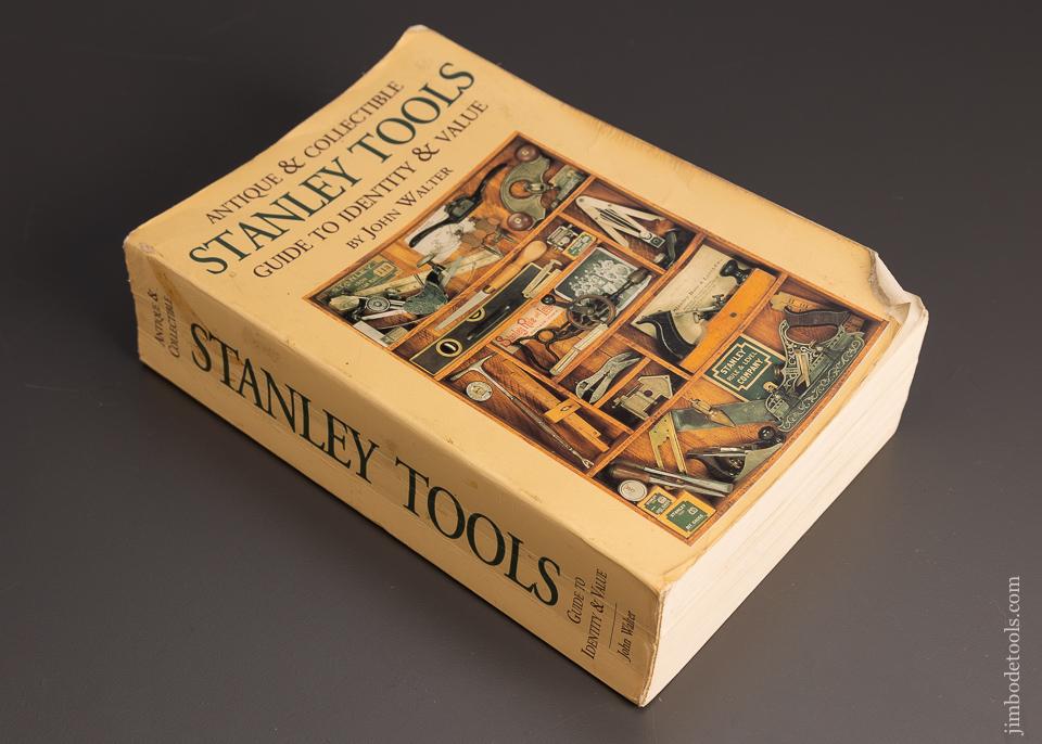 NEAR MINT Book:  ANTIQUE & COLLECTIBLE STANLEY TOOLS, GUIDE TO IDENTITY & VALUE by John Walter - 98220